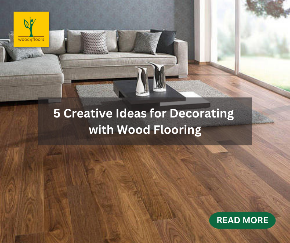 5 Creative Ideas for Decorating with Wood Flooring - Wood4Floors