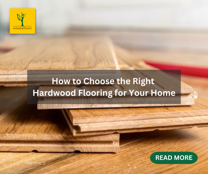 How To Choose The Right Hardwood Flooring For Your Home Wood4floors 1518