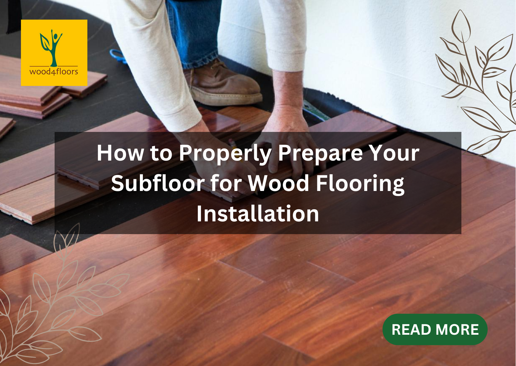 How To Properly Prepare Your Subfloor For Wood Flooring Installation ...